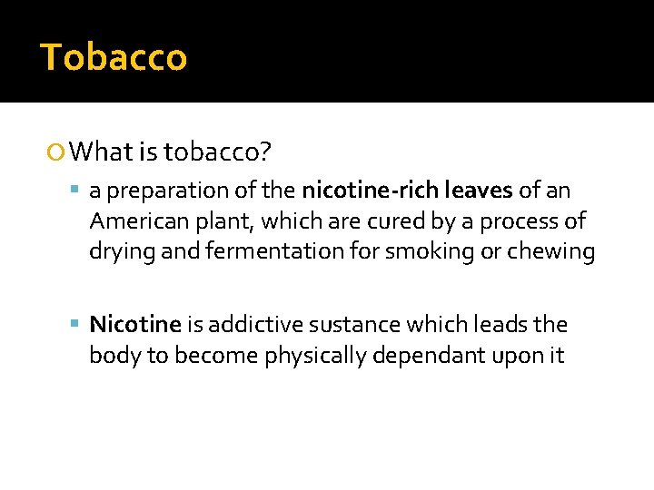 Tobacco What is tobacco? a preparation of the nicotine-rich leaves of an American plant,