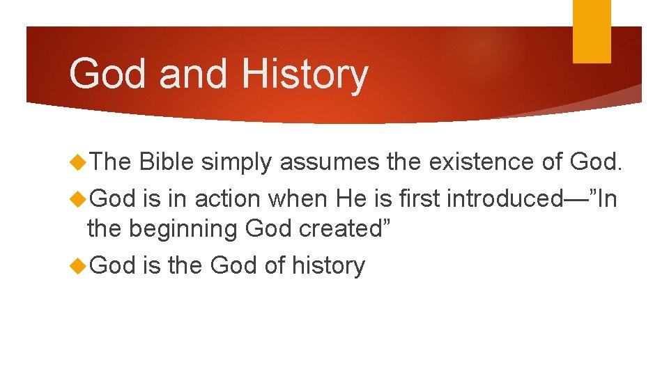 God and History The Bible simply assumes the existence of God is in action