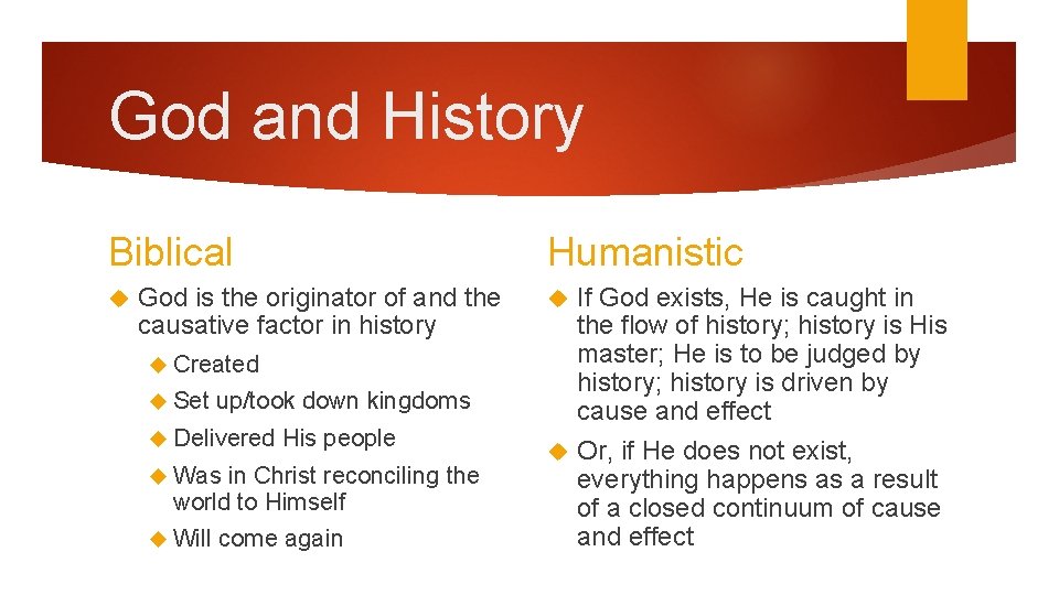 God and History Humanistic Biblical God is the originator of and the causative factor