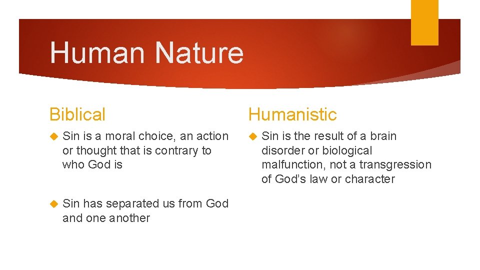 Human Nature Biblical Sin is a moral choice, an action or thought that is