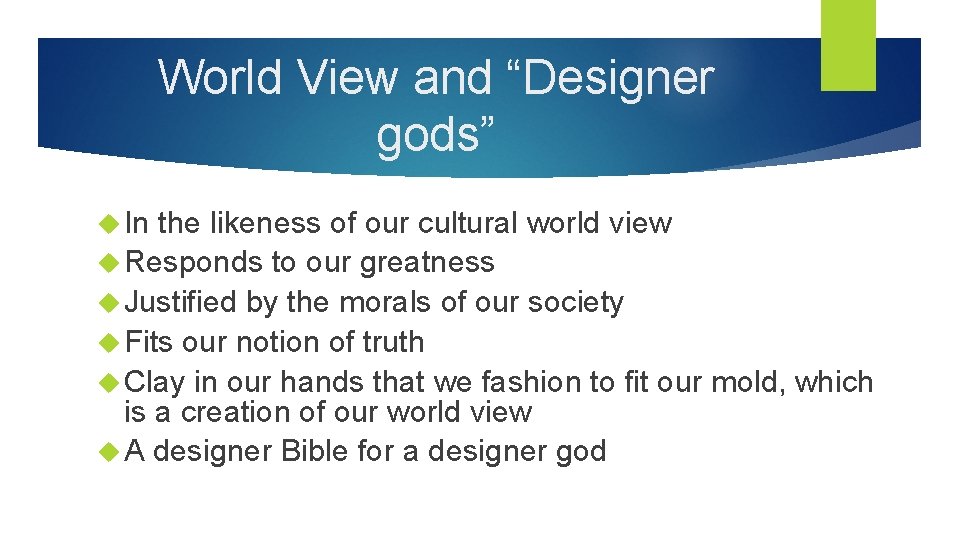 World View and “Designer gods” In the likeness of our cultural world view Responds