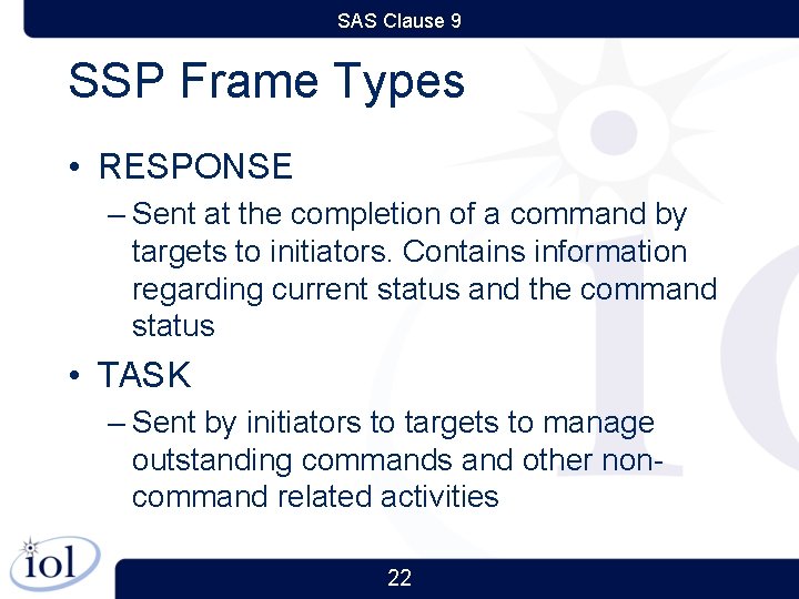 SAS Clause 9 SSP Frame Types • RESPONSE – Sent at the completion of