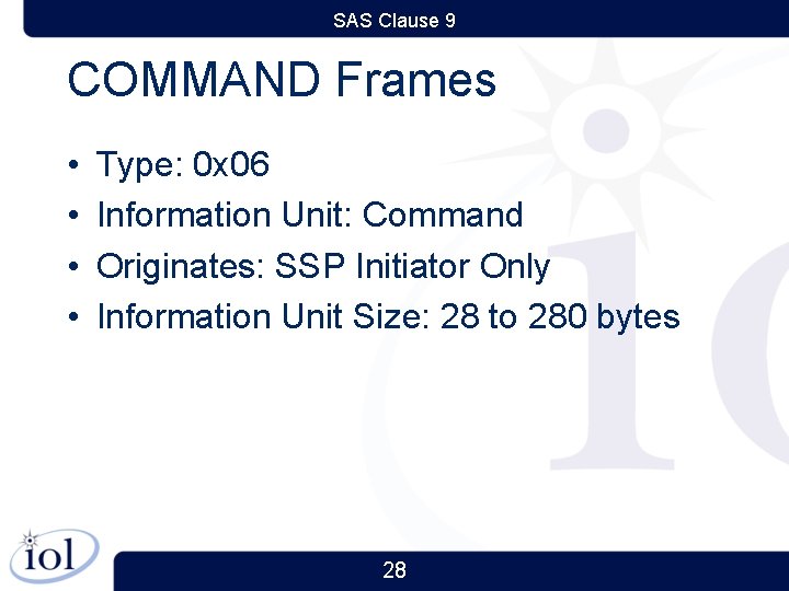 SAS Clause 9 COMMAND Frames • • Type: 0 x 06 Information Unit: Command
