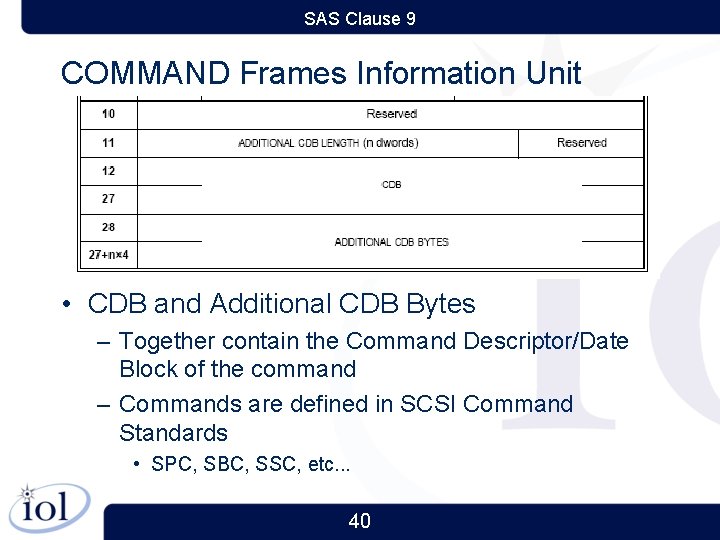 SAS Clause 9 COMMAND Frames Information Unit • CDB and Additional CDB Bytes –