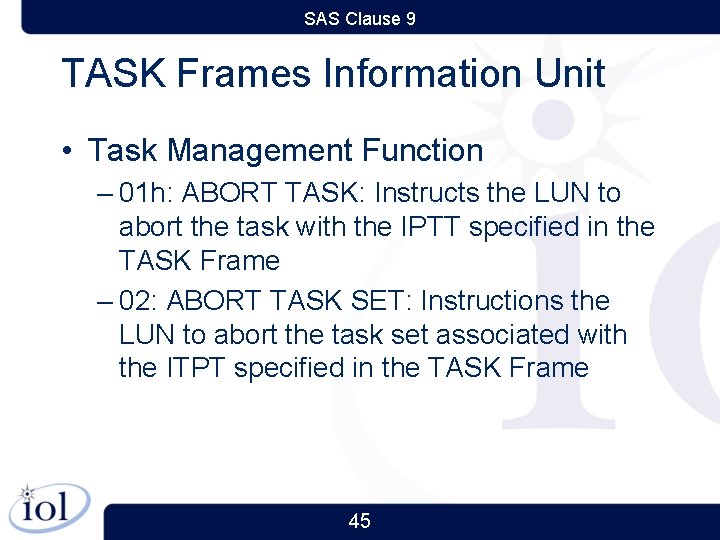 SAS Clause 9 TASK Frames Information Unit • Task Management Function – 01 h: