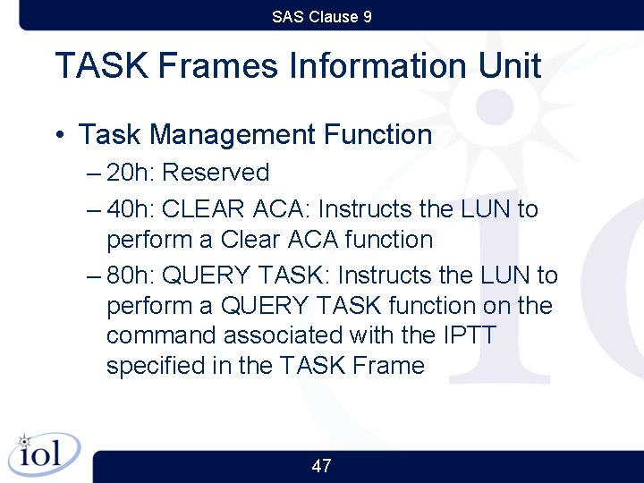 SAS Clause 9 TASK Frames Information Unit • Task Management Function – 20 h: