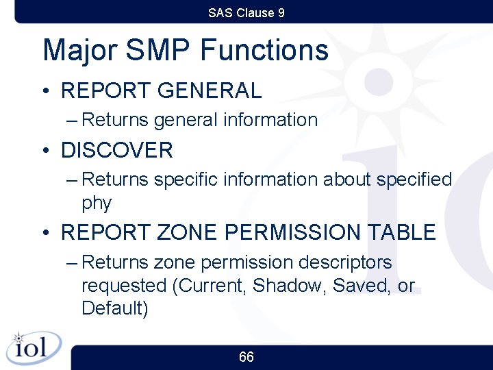 SAS Clause 9 Major SMP Functions • REPORT GENERAL – Returns general information •
