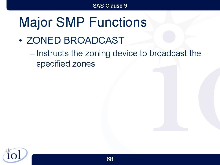 SAS Clause 9 Major SMP Functions • ZONED BROADCAST – Instructs the zoning device
