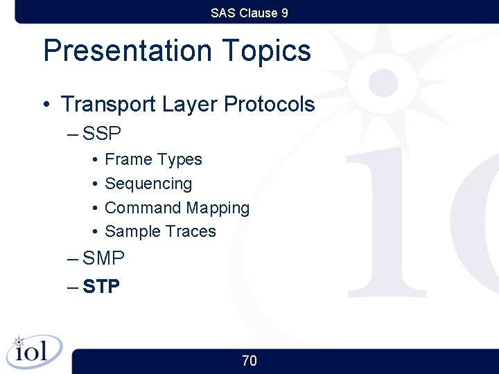 SAS Clause 9 Presentation Topics • Transport Layer Protocols – SSP • • Frame