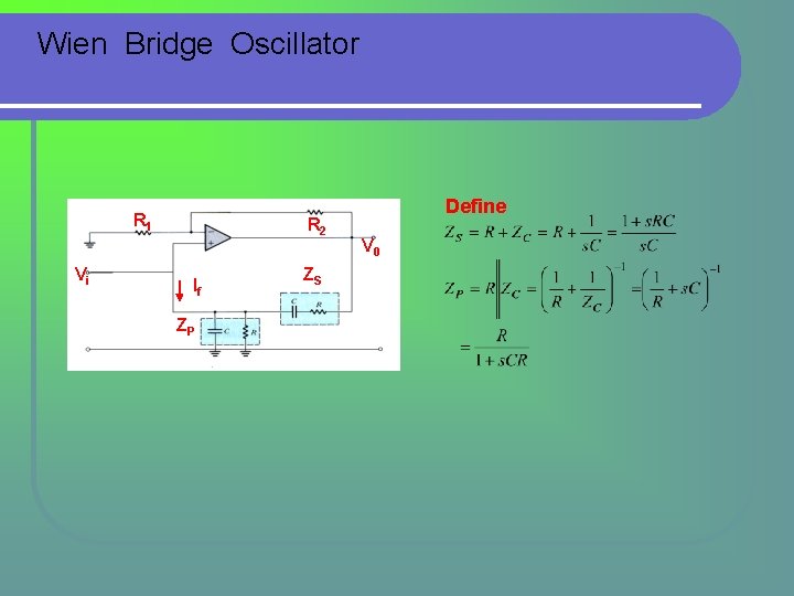Wien Bridge Oscillator R 1 Vi R 2 If ZP ZS Define V 0 Wien Bridge Oscillator R 1 Vi R 2 If ZP ZS Define V 0