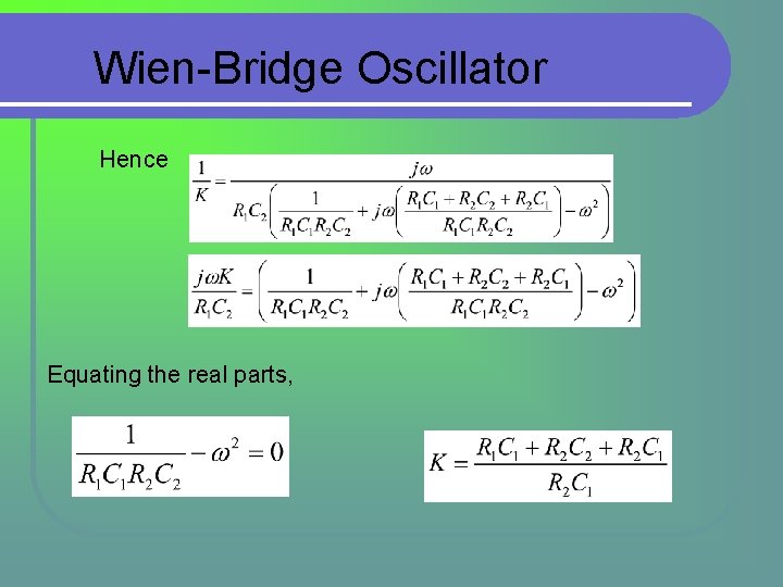 Wien-Bridge Oscillator Hence Equating the real parts,  Wien-Bridge Oscillator Hence Equating the real parts,