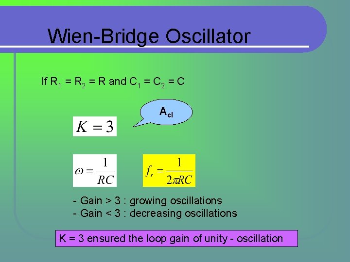 Wien-Bridge Oscillator If R 1 = R 2 = R and C 1 = Wien-Bridge Oscillator If R 1 = R 2 = R and C 1 =