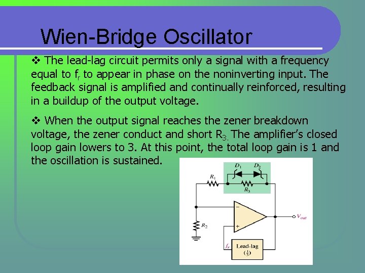 Wien-Bridge Oscillator v The lead-lag circuit permits only a signal with a frequency equal Wien-Bridge Oscillator v The lead-lag circuit permits only a signal with a frequency equal