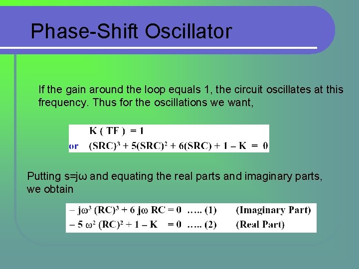 Phase-Shift Oscillator If the gain around the loop equals 1, the circuit oscillates at Phase-Shift Oscillator If the gain around the loop equals 1, the circuit oscillates at