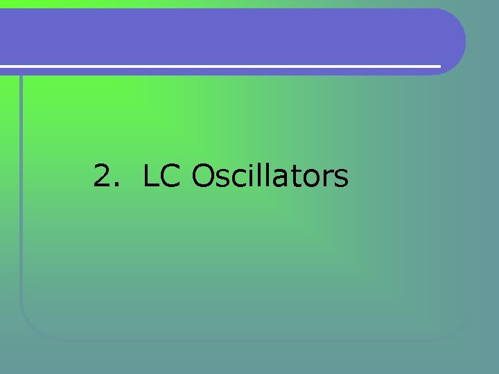 2. LC Oscillators  2. LC Oscillators