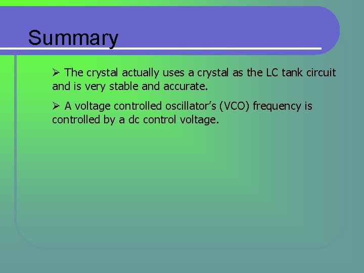 Summary Ø The crystal actually uses a crystal as the LC tank circuit and Summary Ø The crystal actually uses a crystal as the LC tank circuit and