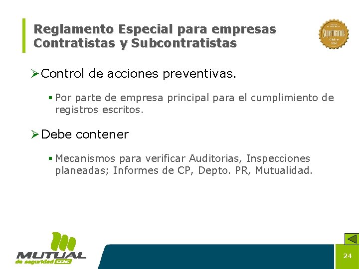 Reglamento Especial para empresas Contratistas y Subcontratistas Ø Control de acciones preventivas. § Por