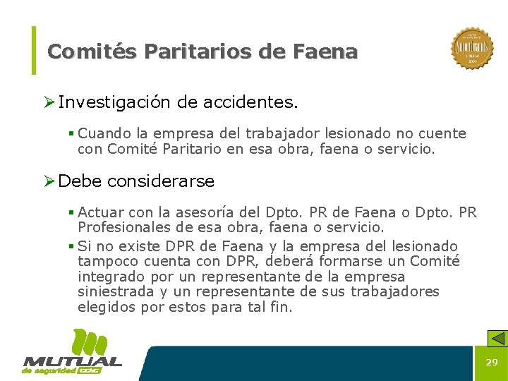 Comités Paritarios de Faena Ø Investigación de accidentes. § Cuando la empresa del trabajador