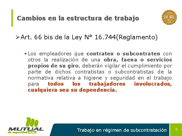 Cambios en la estructura de trabajo Ø Art. 66 bis de la Ley N°