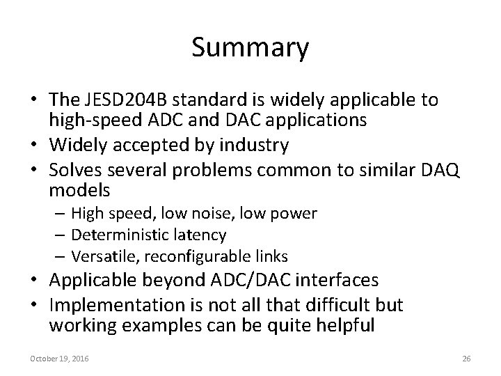 Summary • The JESD 204 B standard is widely applicable to high-speed ADC and
