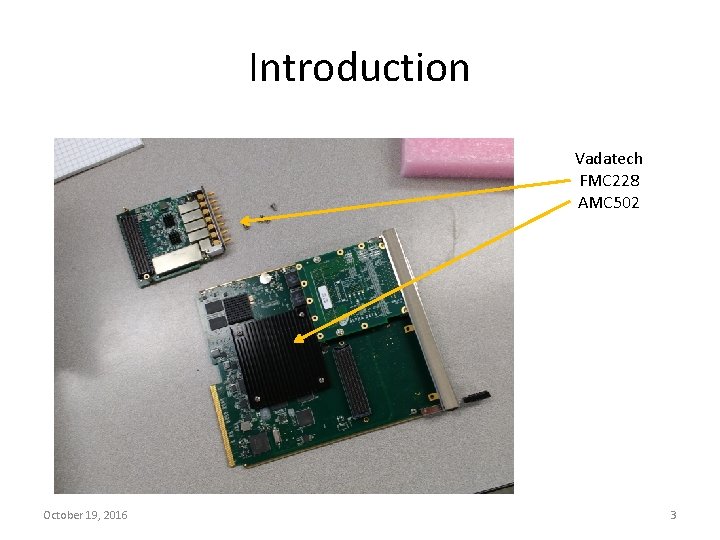 Introduction Vadatech FMC 228 AMC 502 October 19, 2016 3 