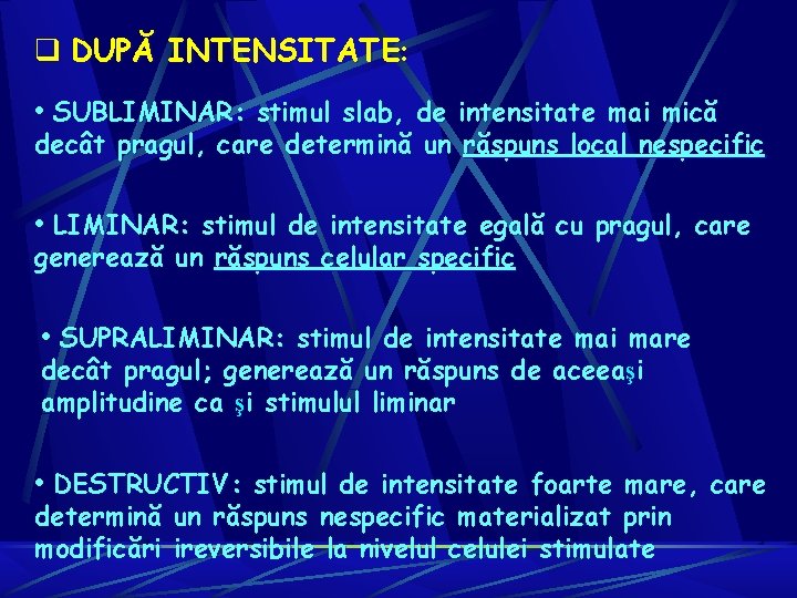 q DUPĂ INTENSITATE: • SUBLIMINAR: stimul slab, de intensitate mai mică decât pragul, care q DUPĂ INTENSITATE: • SUBLIMINAR: stimul slab, de intensitate mai mică decât pragul, care