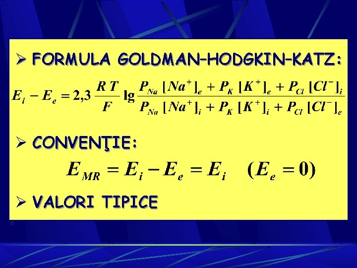 Ø FORMULA GOLDMAN–HODGKIN–KATZ: Ø CONVENŢIE: Ø VALORI TIPICE 