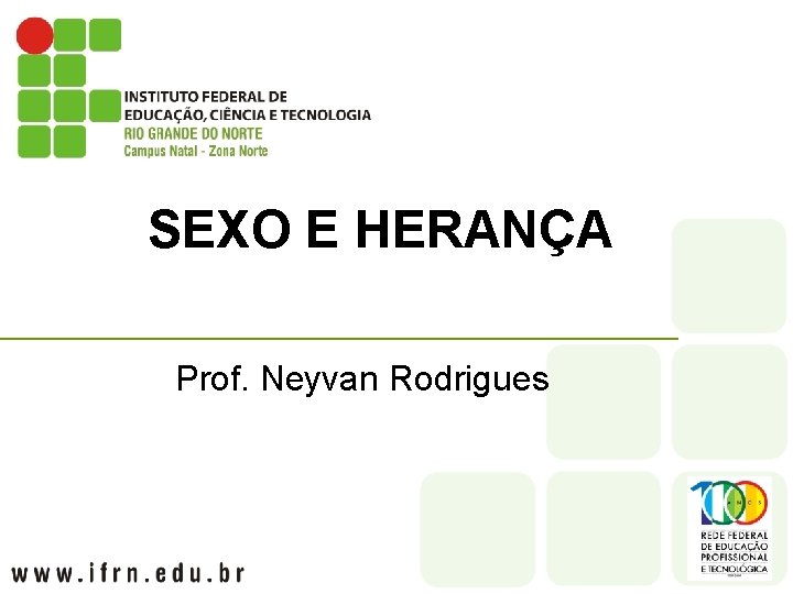 SEXO E HERANÇA Prof. Neyvan Rodrigues 