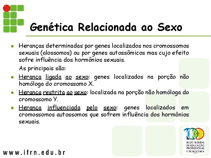 Genética Relacionada ao Sexo l l Heranças determinadas por genes localizados nos cromossomos sexuais