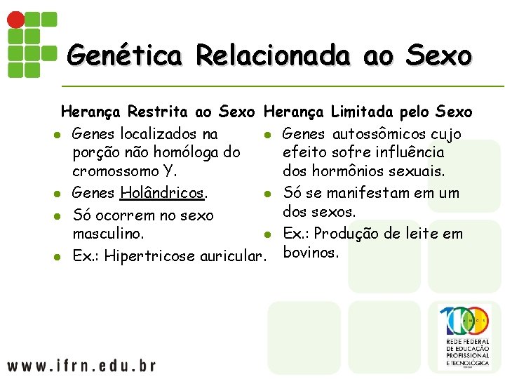 Genética Relacionada ao Sexo Herança Restrita ao Sexo Herança Limitada pelo Sexo l Genes