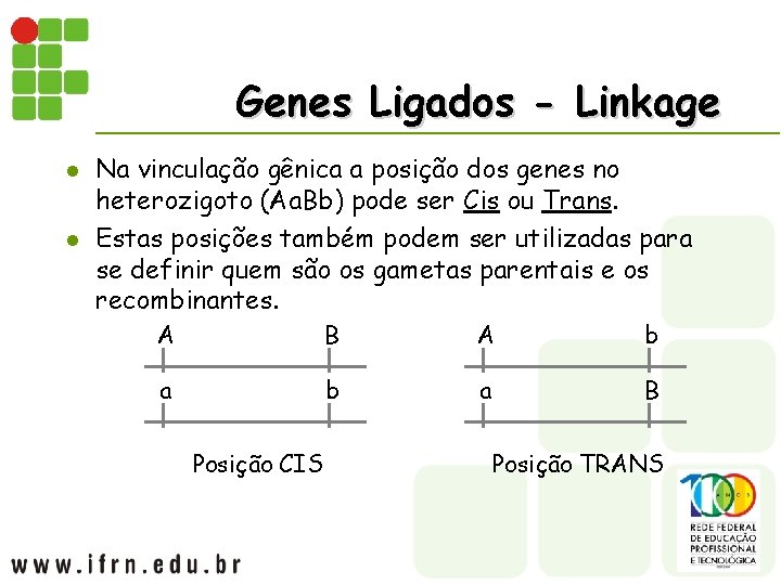 Genes Ligados - Linkage l l Na vinculação gênica a posição dos genes no