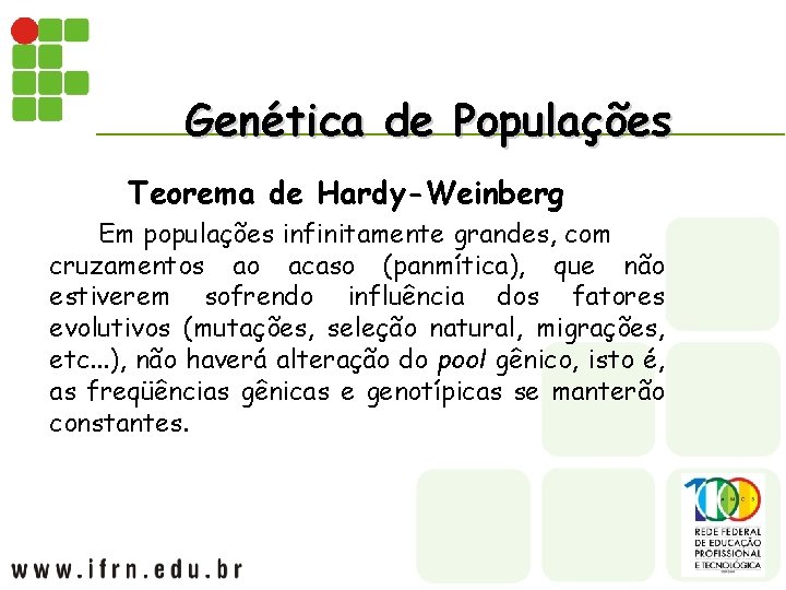 Genética de Populações Teorema de Hardy-Weinberg Em populações infinitamente grandes, com cruzamentos ao acaso