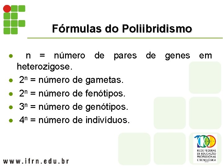 Fórmulas do Poliibridismo l l l n = número de pares de genes em