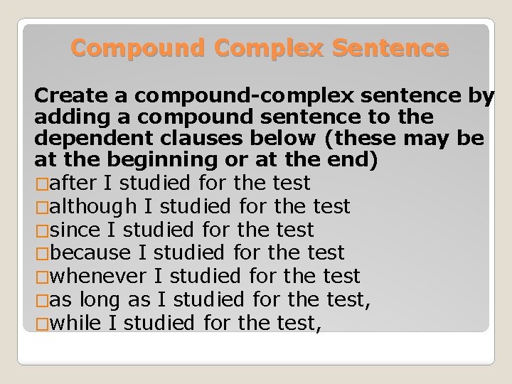 Compound Complex Sentence Create a compound-complex sentence by adding a compound sentence to the