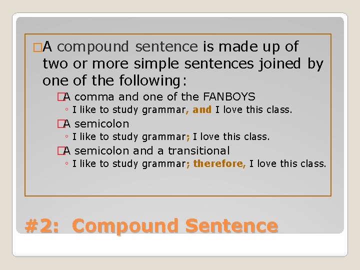 �A compound sentence is made up of two or more simple sentences joined by