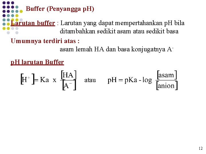 Buffer (Penyangga p. H) Larutan buffer : Larutan yang dapat mempertahankan p. H bila