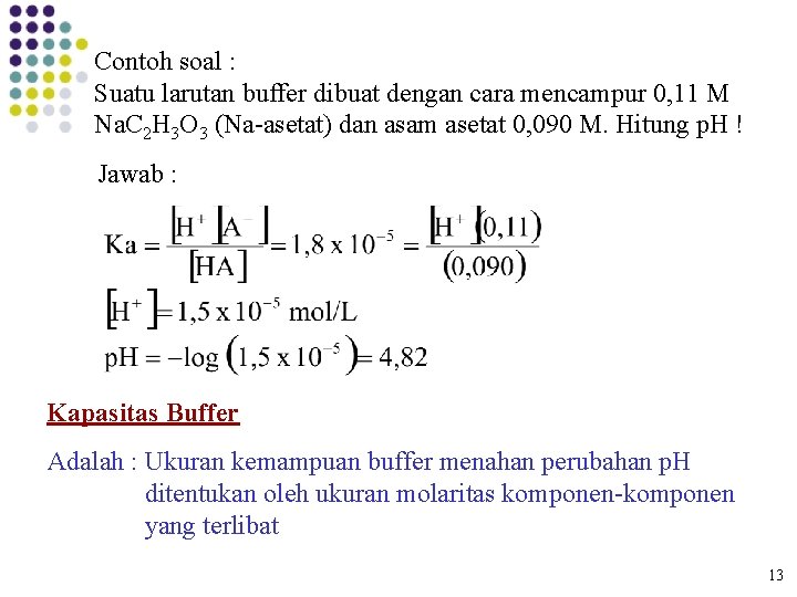 Contoh soal : Suatu larutan buffer dibuat dengan cara mencampur 0, 11 M Na.