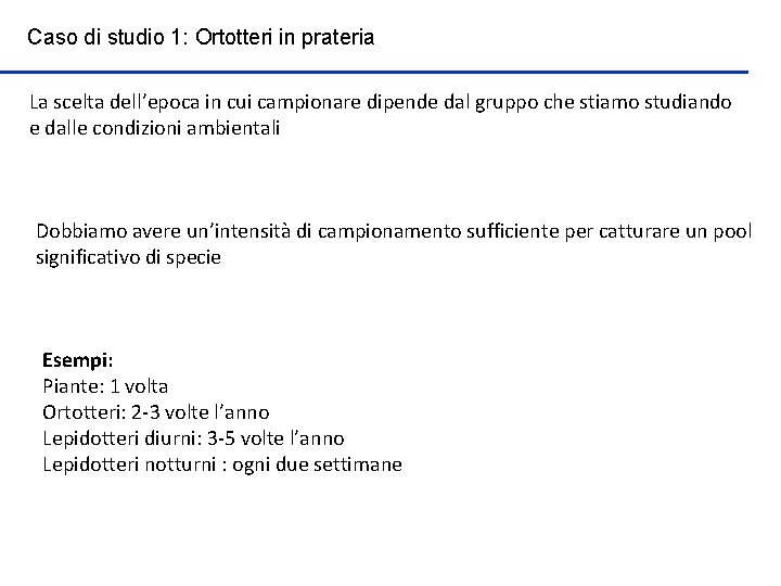 Caso di studio 1: Ortotteri in prateria La scelta dell’epoca in cui campionare dipende