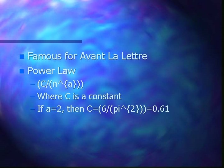 Famous for Avant La Lettre n Power Law n – (C/(n^{a})) – Where C