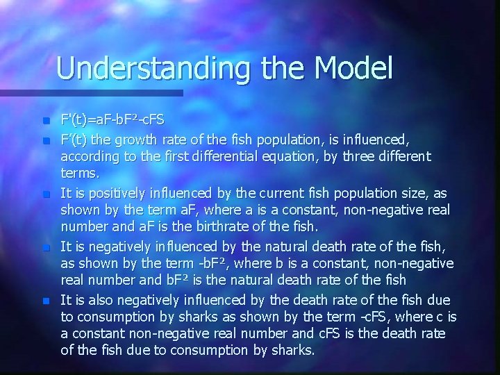 Understanding the Model n n n F'(t)=a. F-b. F²-c. FS F’(t) the growth rate