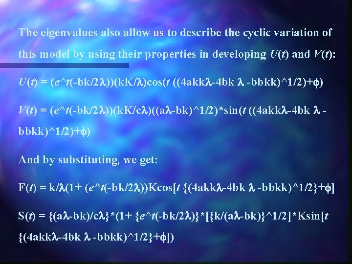 The eigenvalues also allow us to describe the cyclic variation of this model by