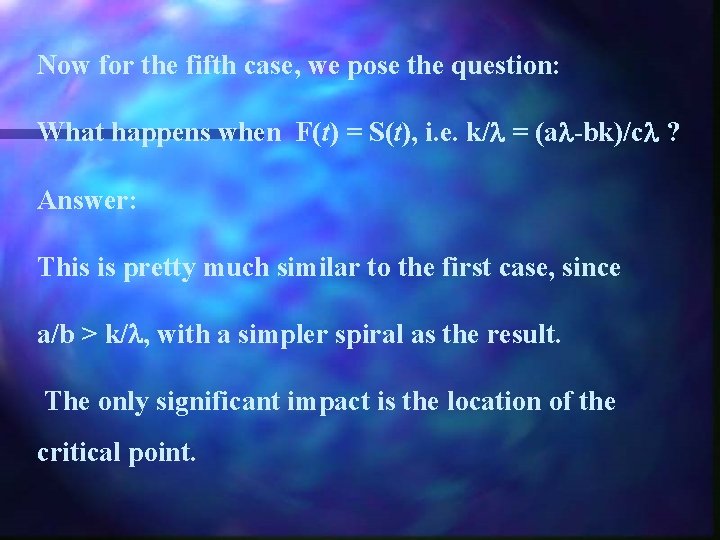 Now for the fifth case, we pose the question: What happens when F(t) =