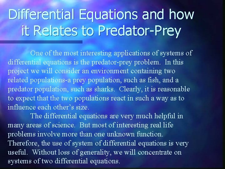 Differential Equations and how it Relates to Predator-Prey One of the most interesting applications