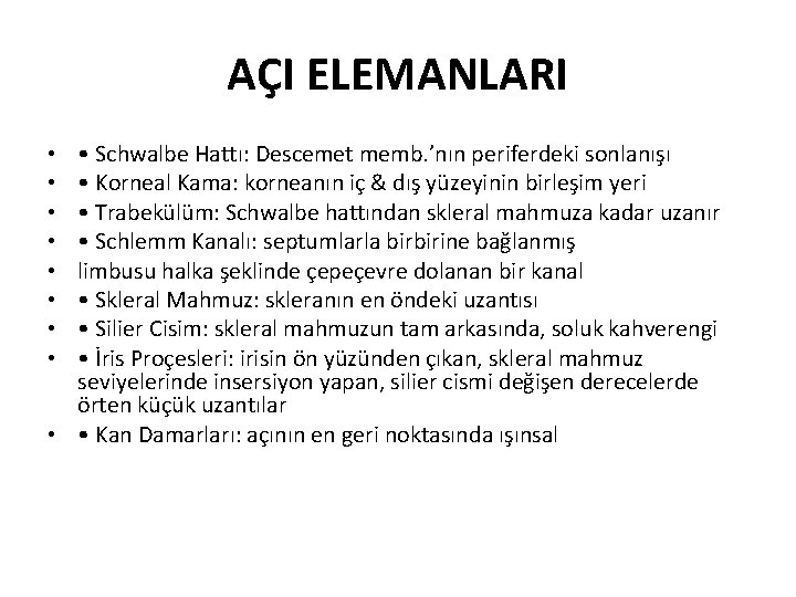 AÇI ELEMANLARI • Schwalbe Hattı: Descemet memb. ’nın periferdeki sonlanışı • Korneal Kama: korneanın