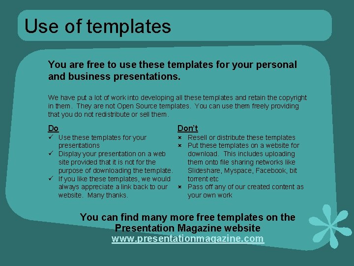 Use of templates You are free to use these templates for your personal and