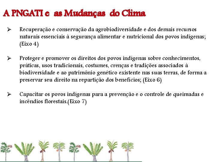 A PNGATI e as Mudanças do Clima Ø Recuperação e conservação da agrobiodiversidade e