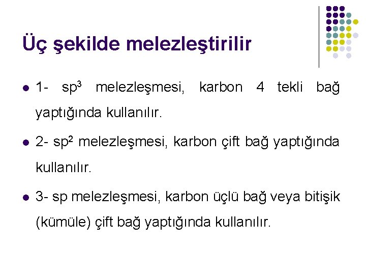 Üç şekilde melezleştirilir l 1 - sp 3 melezleşmesi, karbon 4 tekli bağ yaptığında