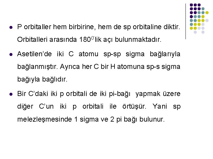 l P orbitaller hem birbirine, hem de sp orbitaline diktir. Orbitalleri arasında 1800’lik açı