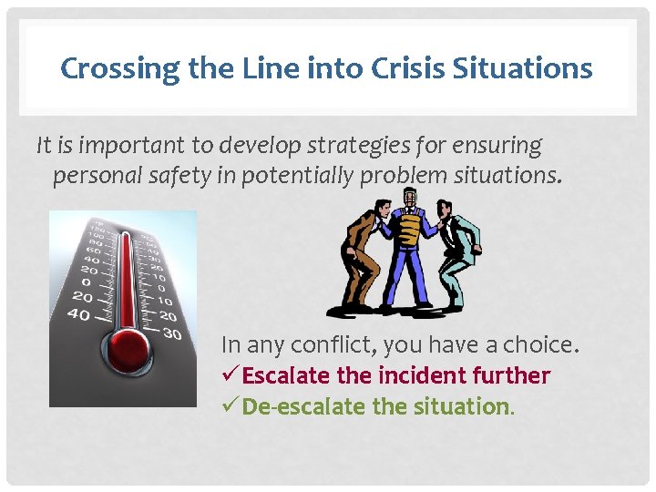 Crossing the Line into Crisis Situations It is important to develop strategies for ensuring