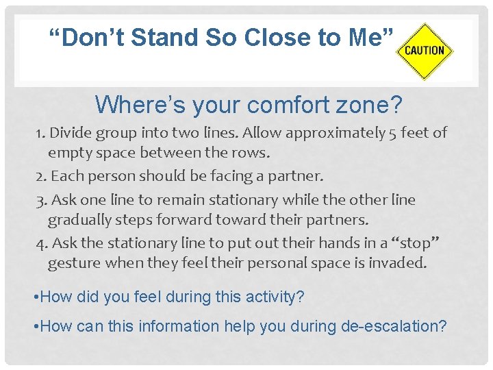 “Don’t Stand So Close to Me” Where’s your comfort zone? 1. Divide group into